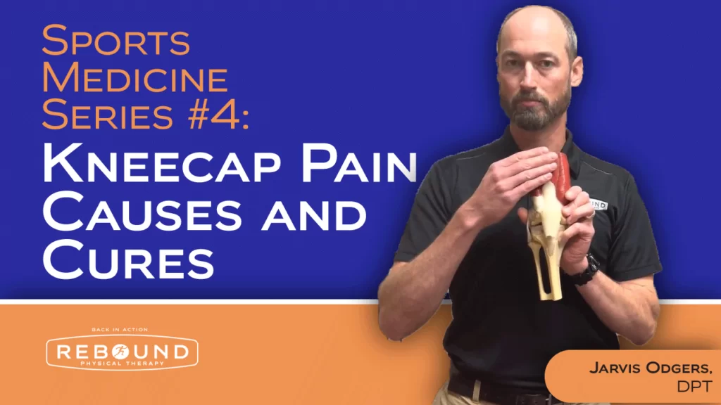 Sports Medicine Series #4: Kneecap Pain Causes and Cures